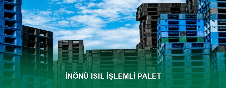 İnönü Isıl İşlem Görmüş Palet İmalatı