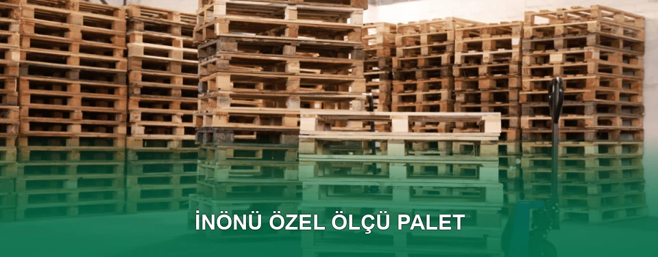 İnönü Özel Ölçü Palet İmalatı